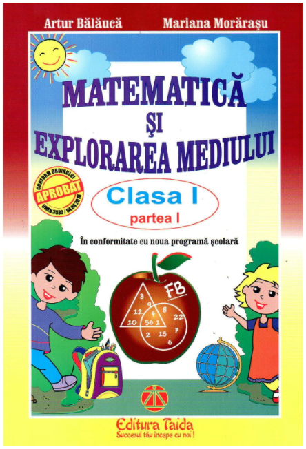 Matematica si explorarea mediului. Clasa I, semestrul I | Artur Balauca, Mariana Morarasu