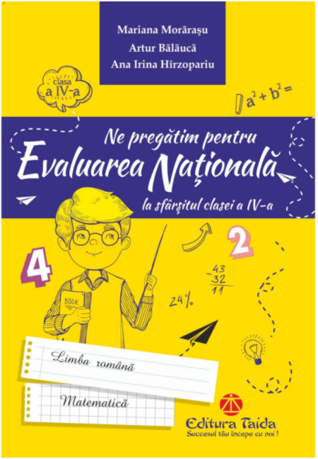 Ne pregatim de Evaluarea Nationala la sfarsitul clasei a IV-a | Artur Balauca, Mariana Morarasu, Ana Irina Hirzopariu