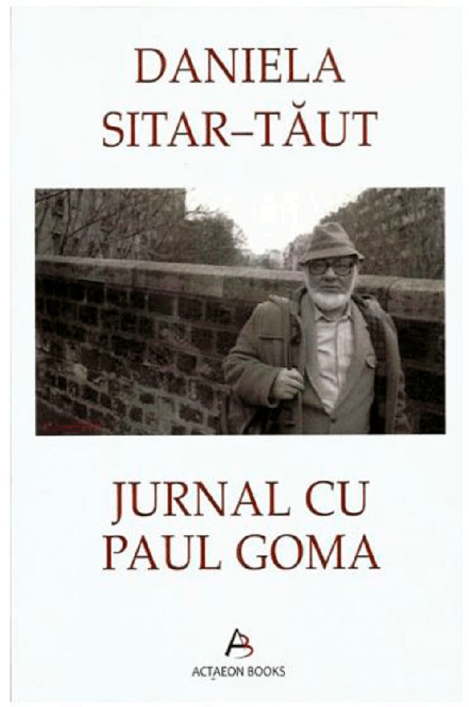 Jurnal cu Paul Goma | Daniela Sitar-Taut Actaeon Books Biografii, memorii, jurnale