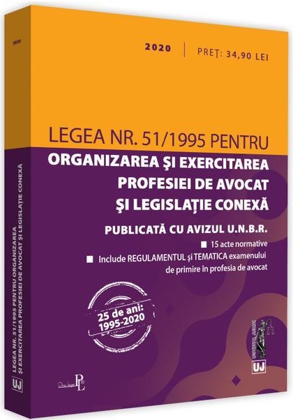 Legea nr. 51/1995 pentru organizarea si exercitarea profesiei de avocat si legislatie conexa 2020 | carturesti.ro Carte