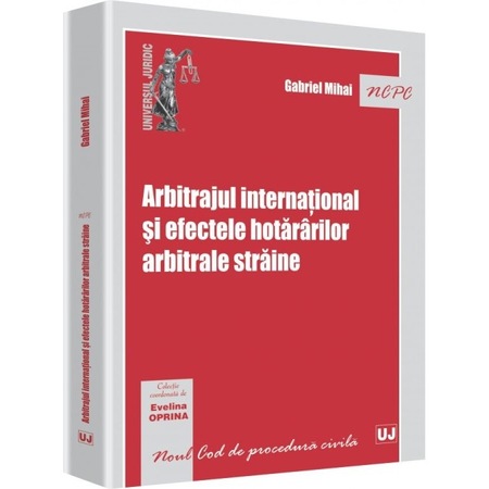 Arbitrajul international si efectele hotararilor arbitrale straine | Gabriel Mihai