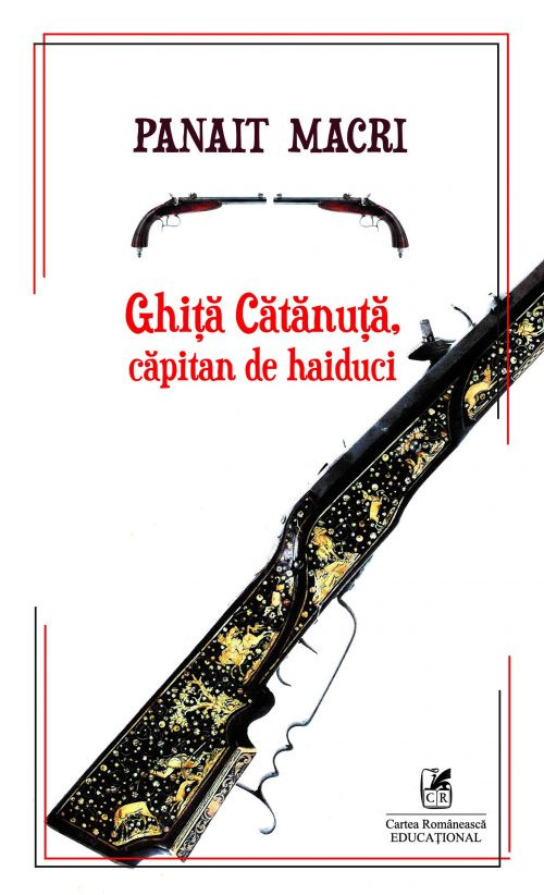 Ghita Catanuta, capitan de haiduci | Panait Macri Cartea Romaneasca imagine 2022