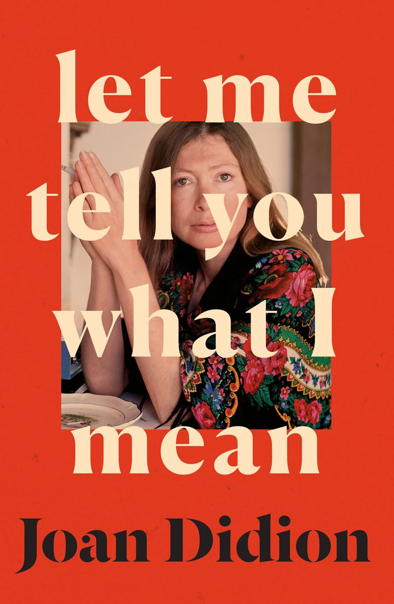Let Me Tell You What I Mean | Joan Didion