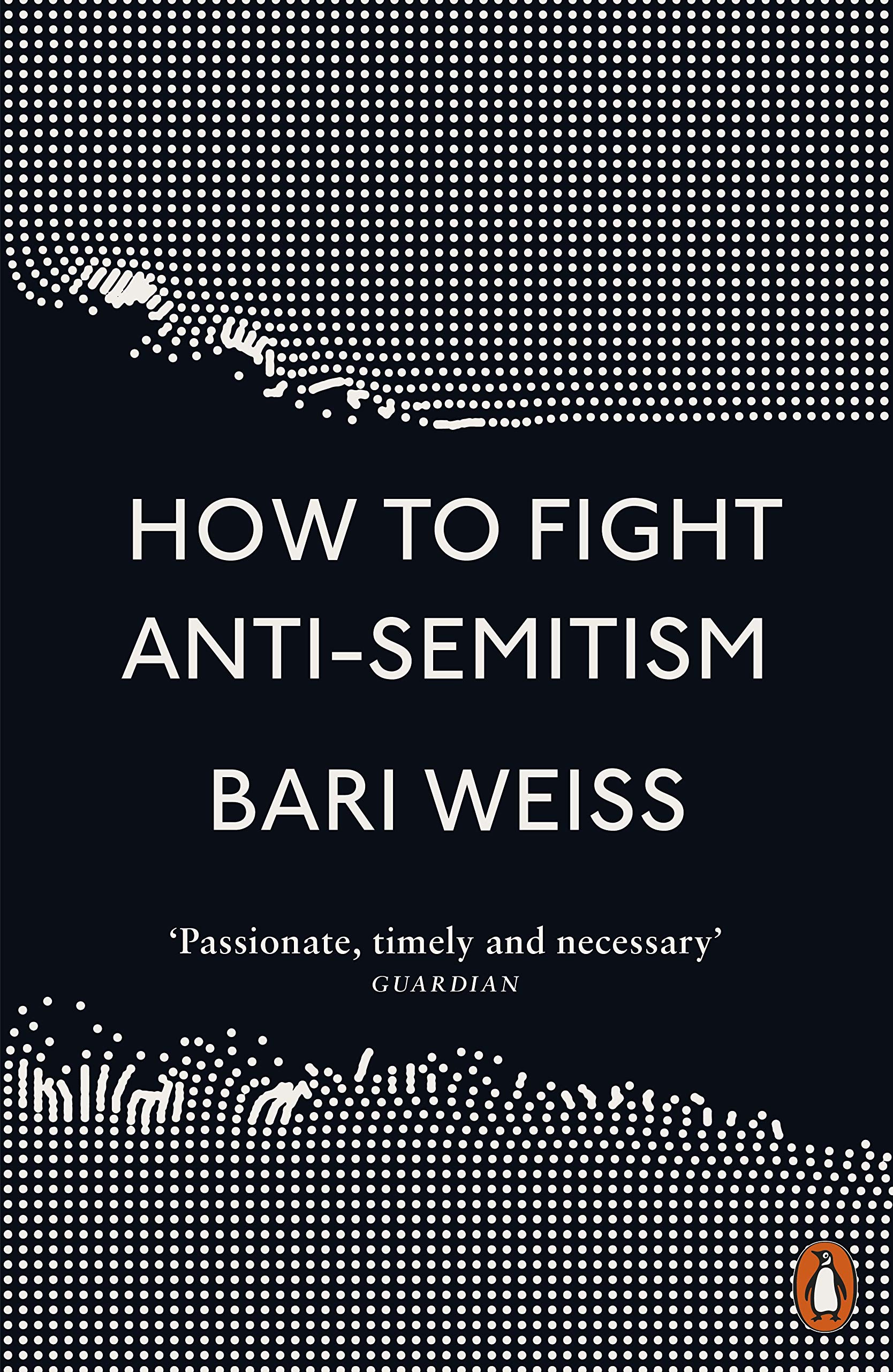 How to Fight Anti-Semitism | Bari Weiss