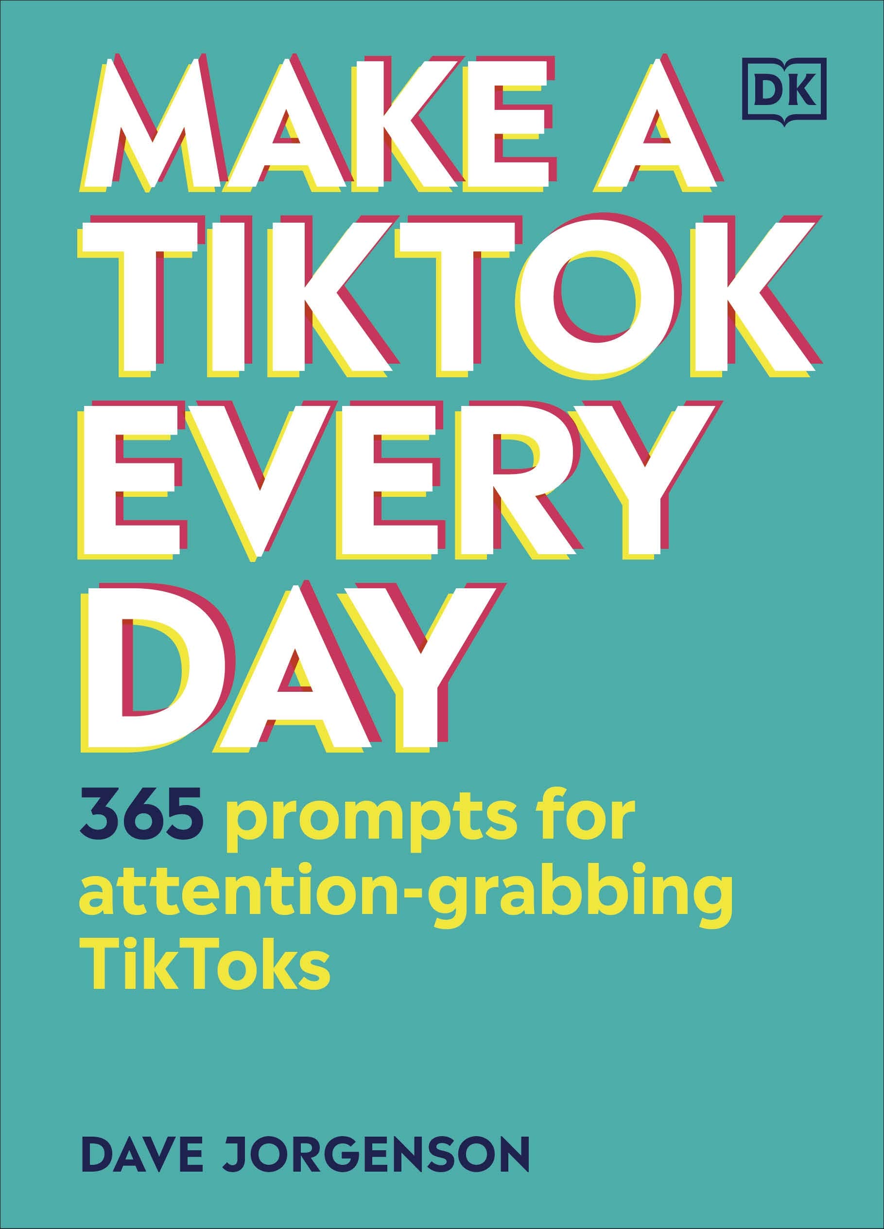 Make a TikTok Every Day | Dave Jorgenson