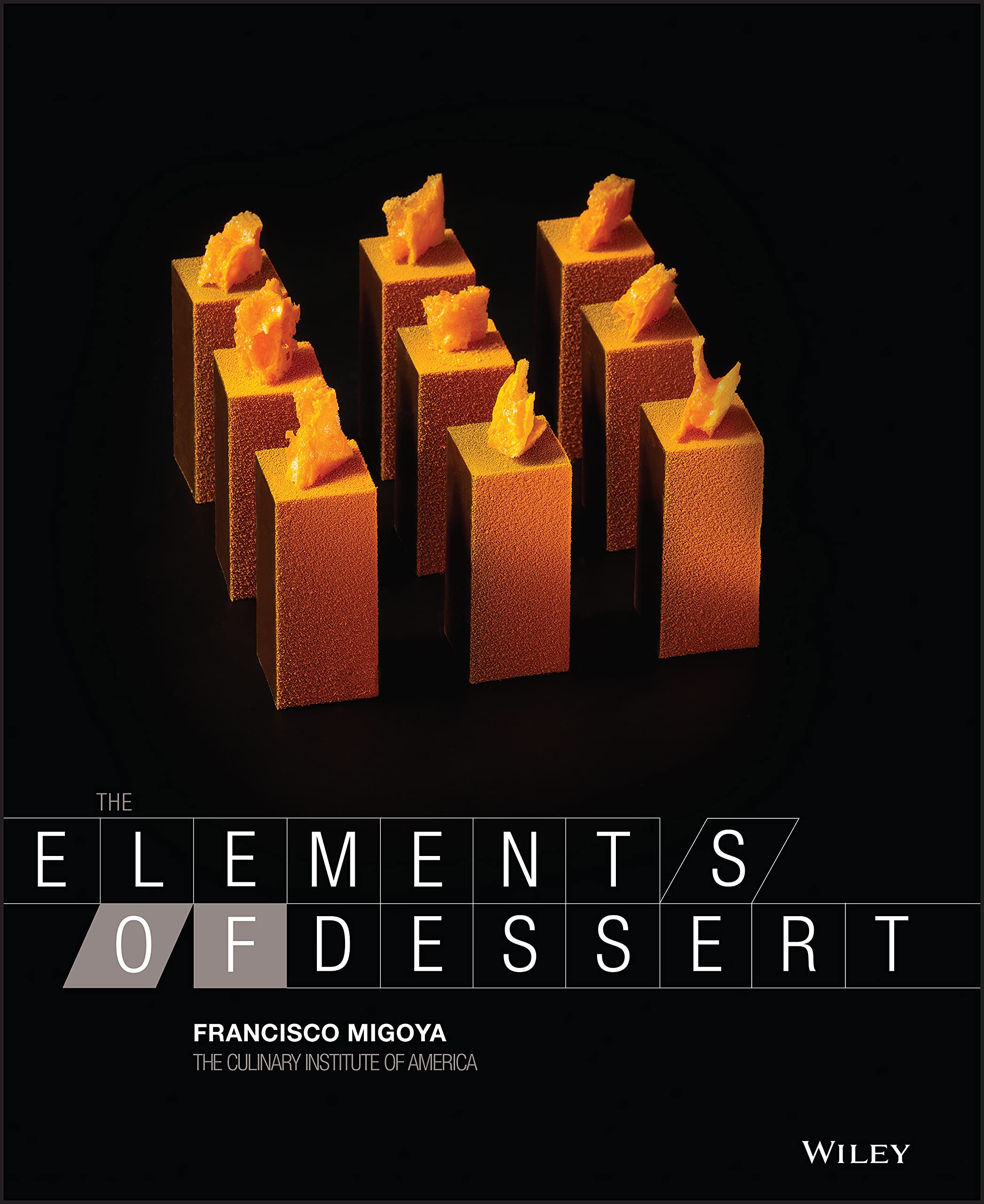 The Elements of Dessert | Francisco J. Migoya