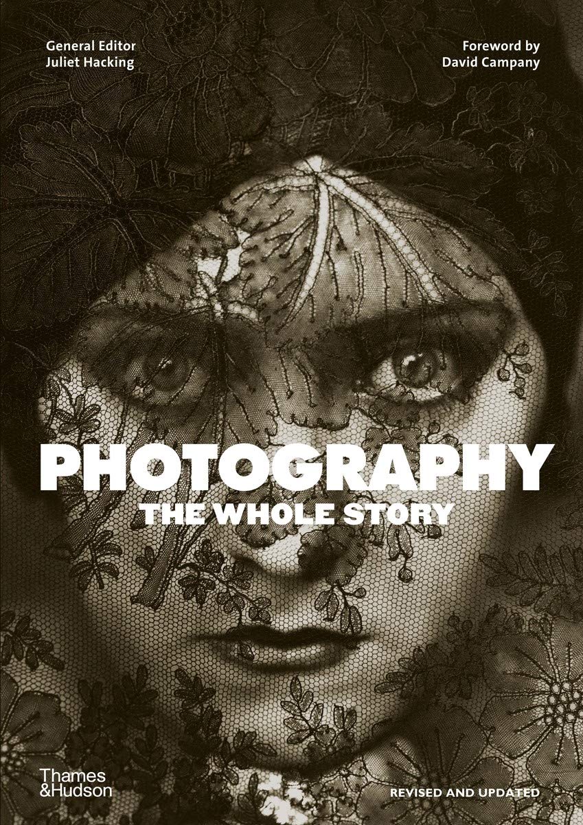 Photography: The Whole Story | Juliet Hacking
