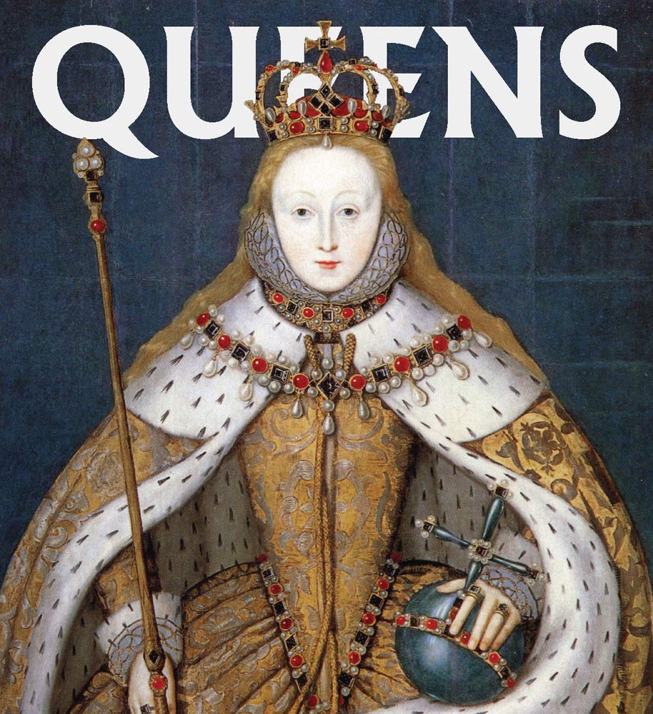 Queens: Women Who Ruled, from Ancient Egypt to Buckingham Palace |