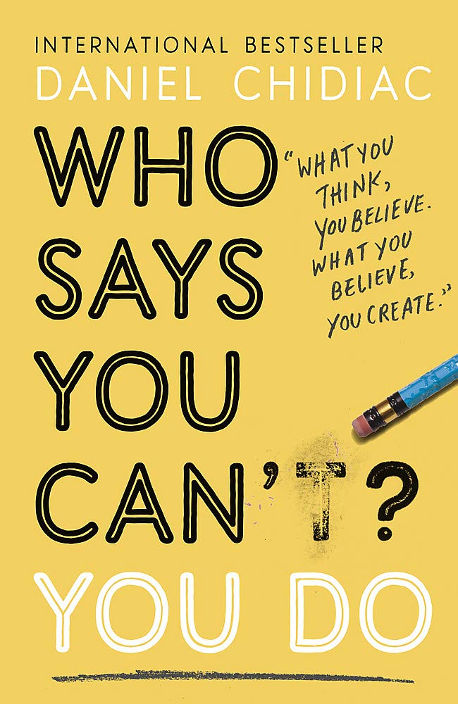 Who Says You Can't? You Do | Daniel Chidiac