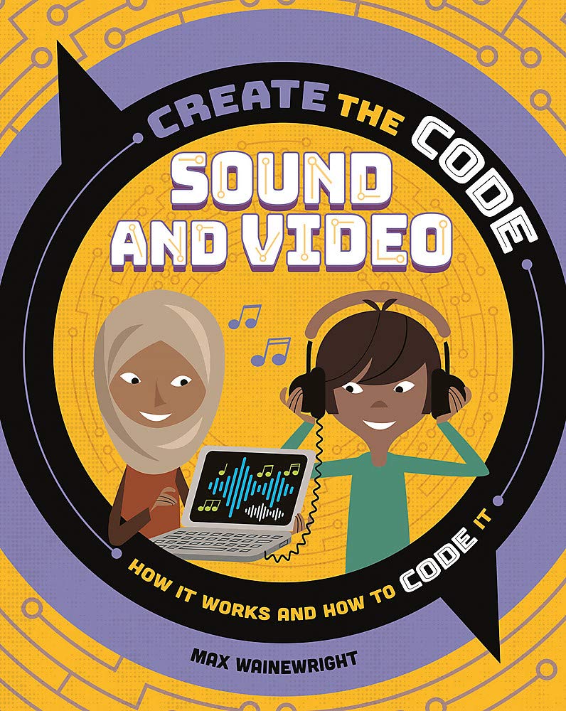 Create the Code: Sound and Video | Max Wainewright