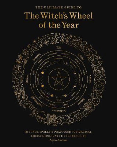 The Ultimate Guide to the Witch\'s Wheel of the Year | Anjou Kiernan