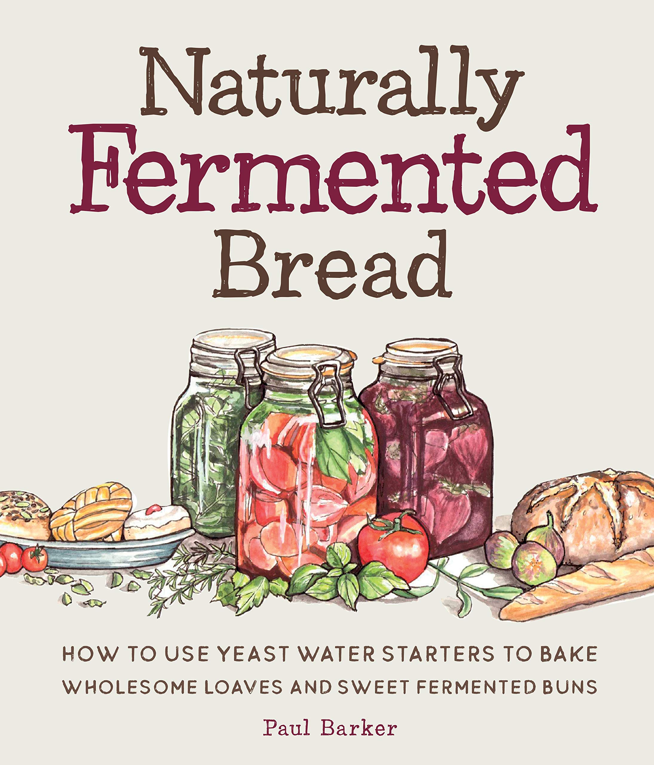 Naturally Fermented Bread | Paul Barker