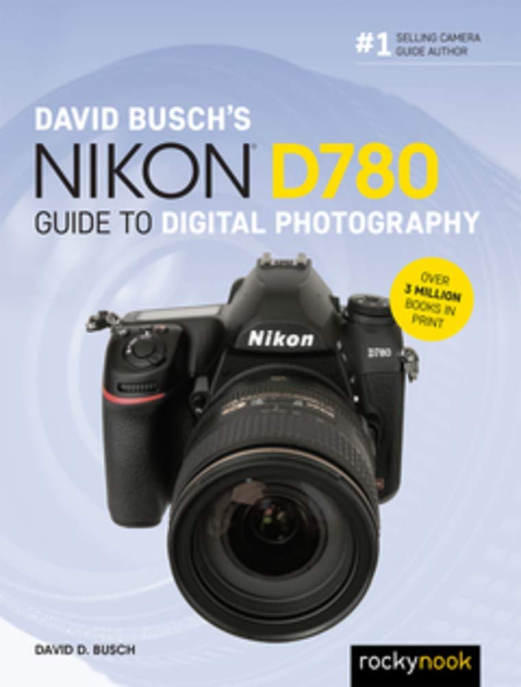 David Busch\'s Nikon D780 Guide to Digital Photography | David Busch