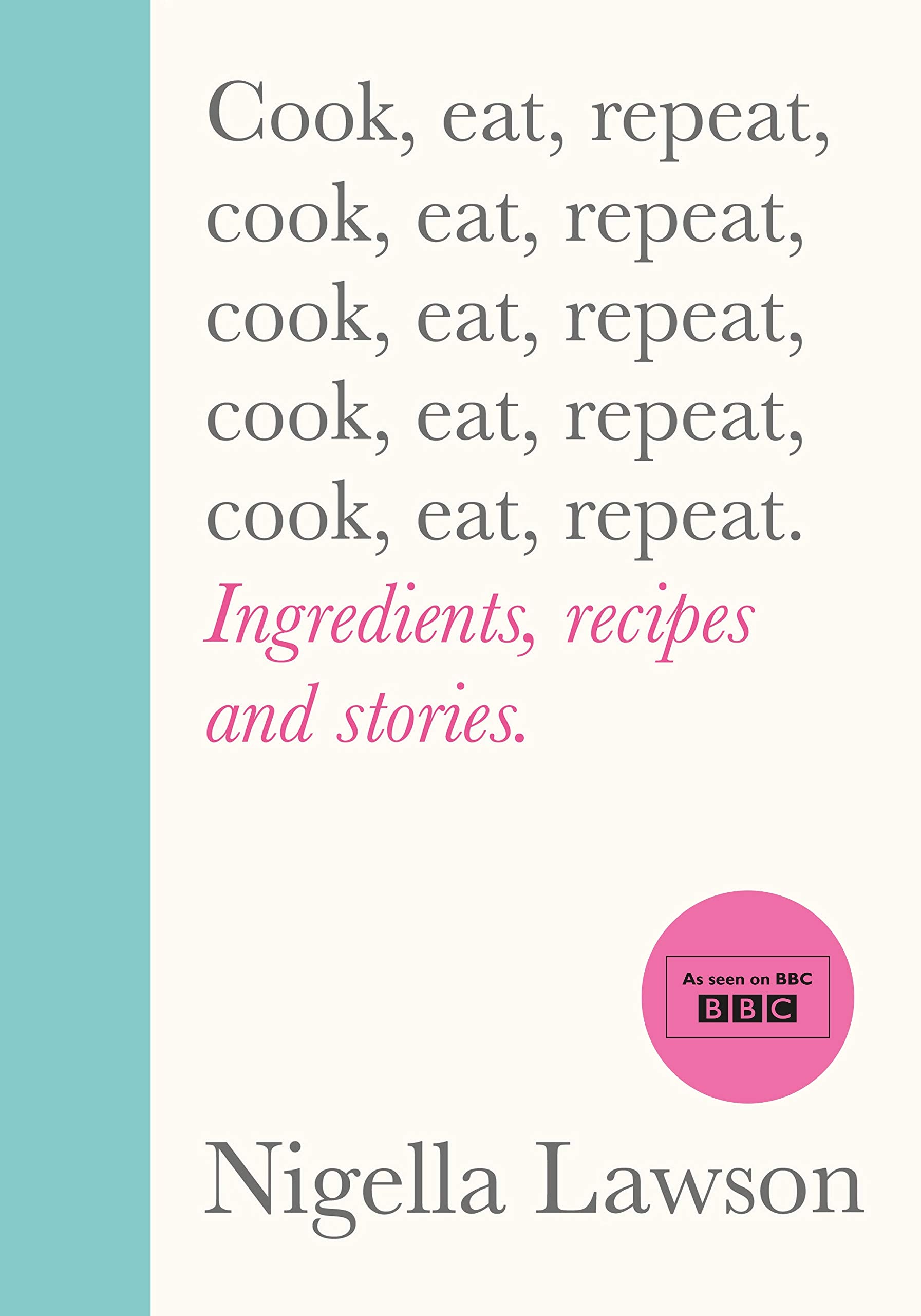 Cook, Eat, Repeat | Nigella Lawson