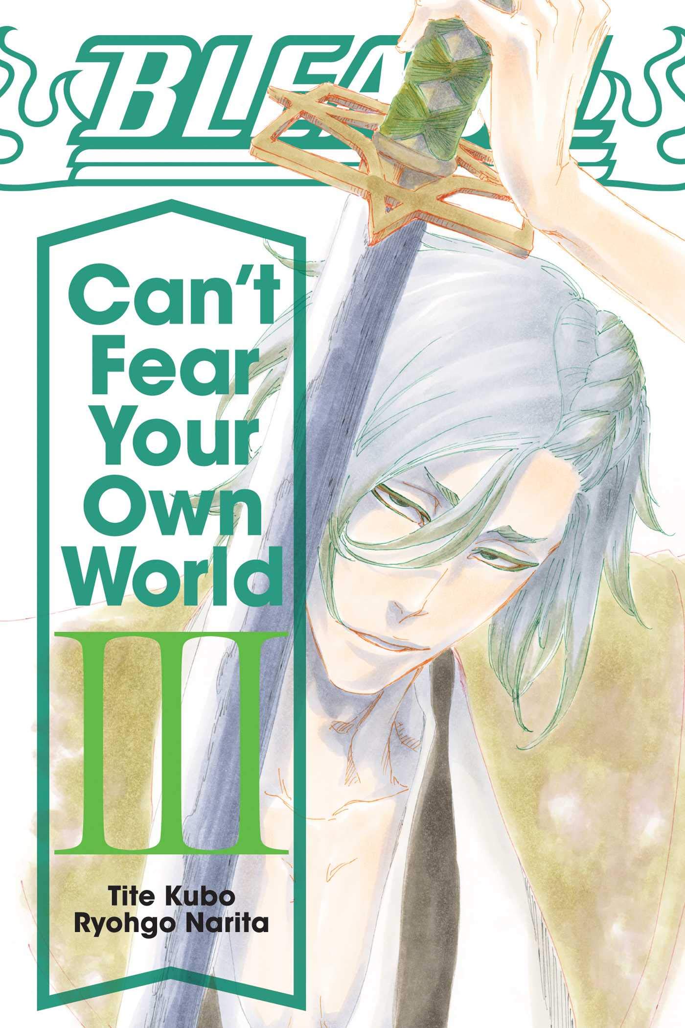Bleach: Can't Fear Your Own World - Volume 3 | Ryohgo Narita