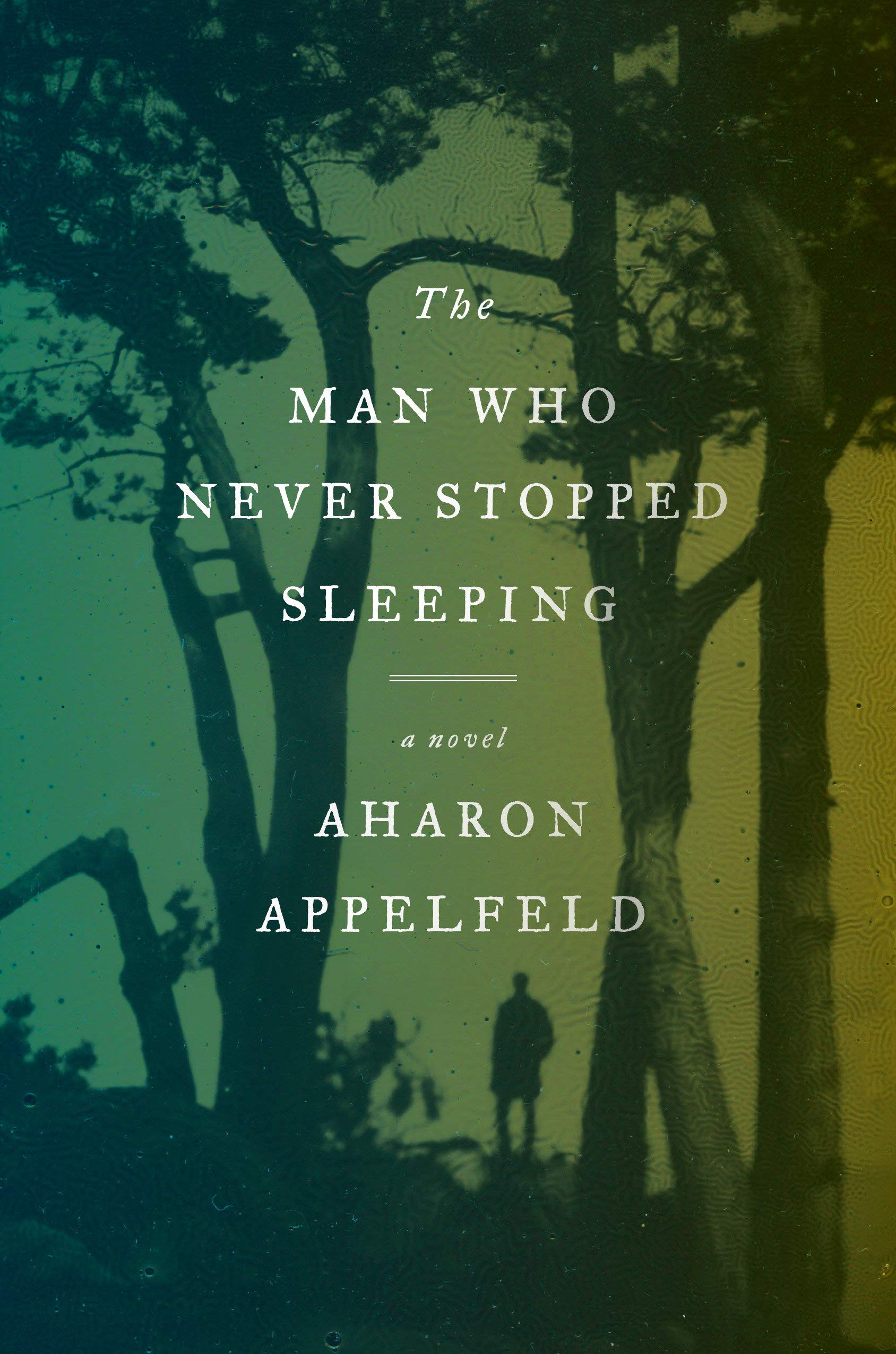 The Man Who Never Stopped Sleeping | Aharon Appelfeld