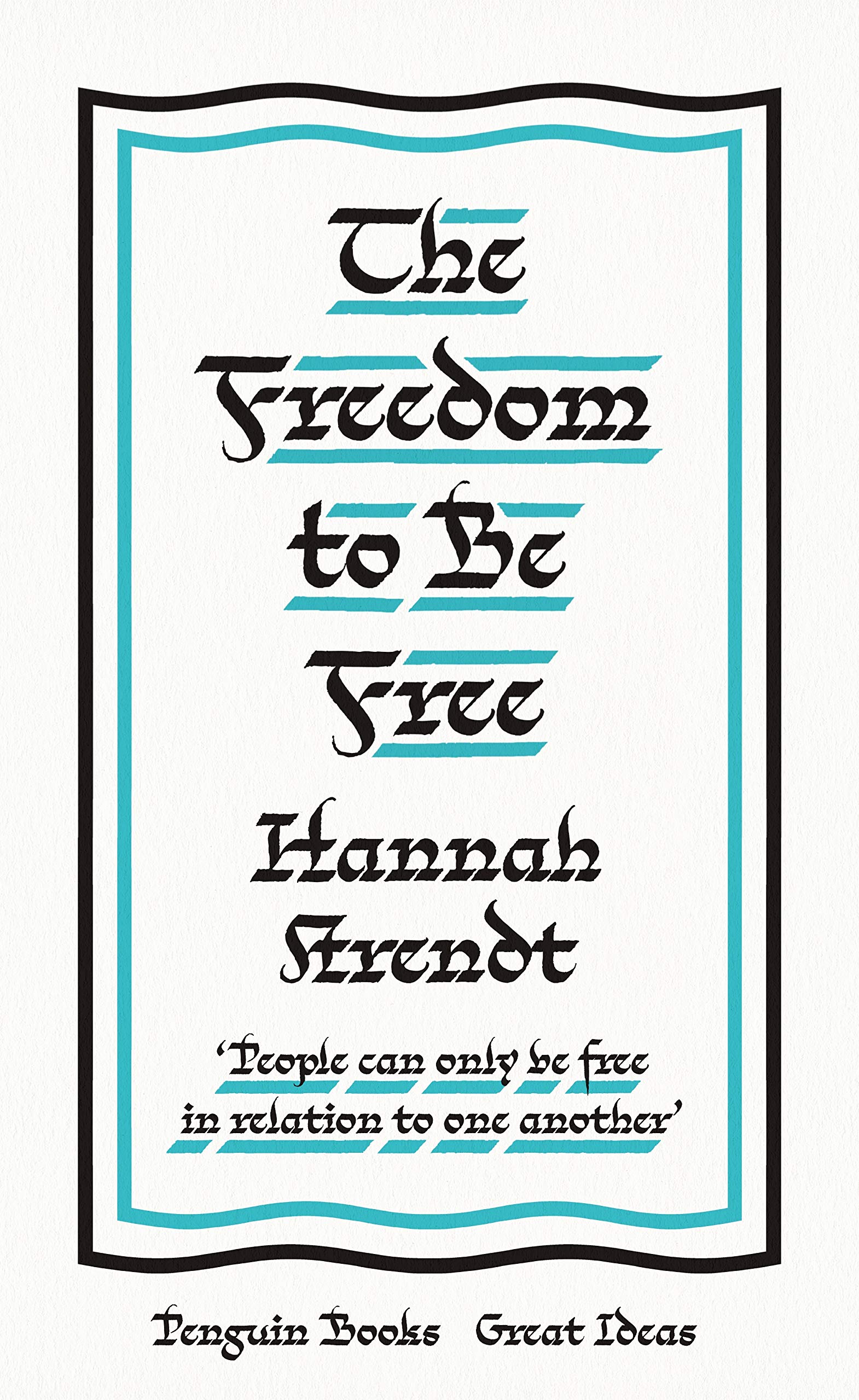 The Freedom to Be Free  | Hannah Arendt