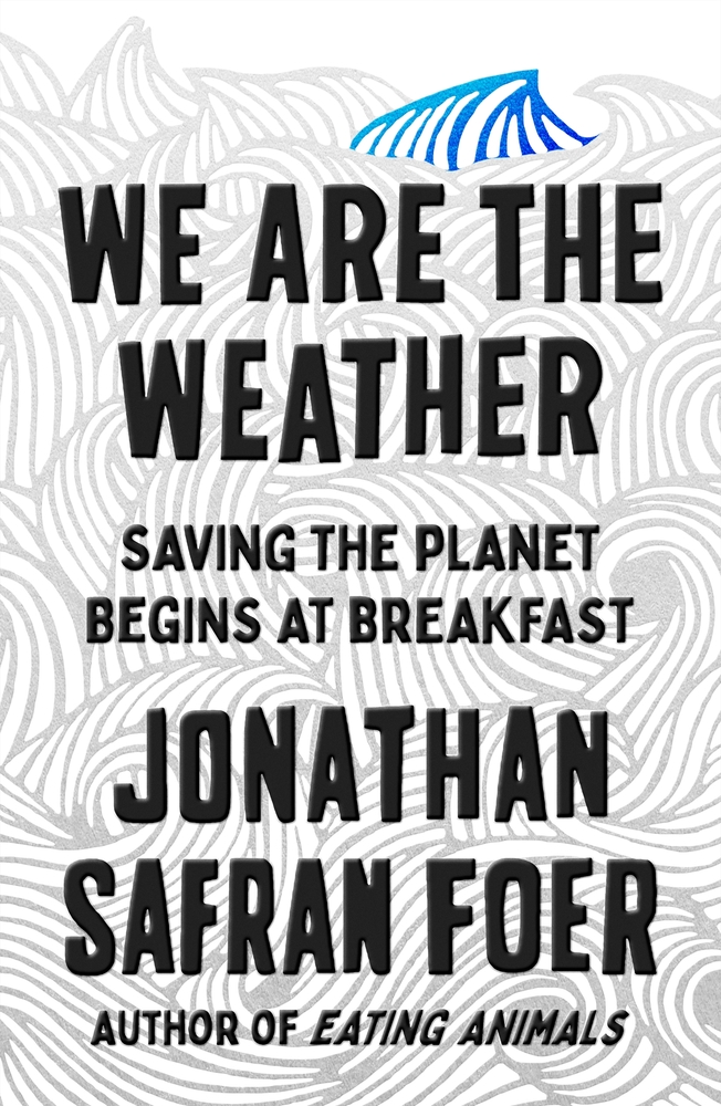 We Are the Weather | Jonathan Safran Foer
