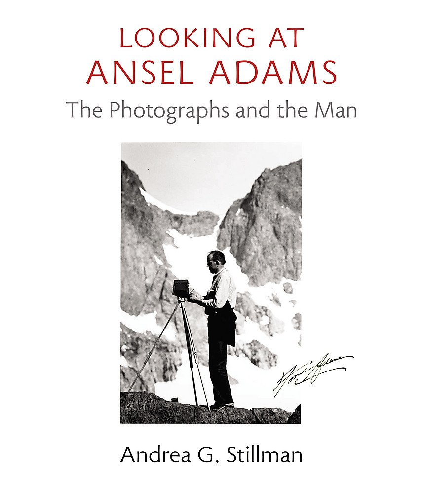 Looking at Ansel Adams | Andrea Gray Stillman