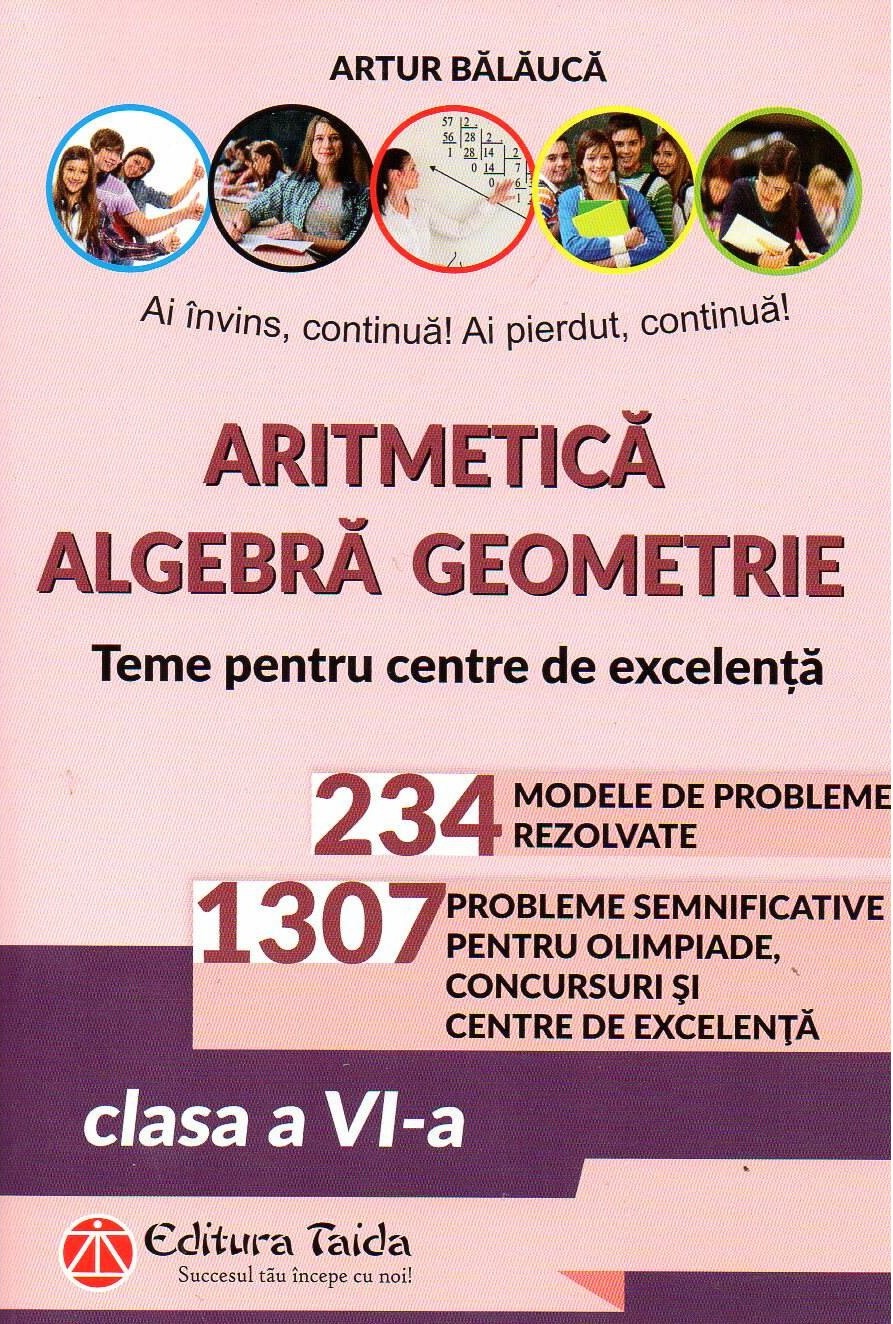 Aritmetica, algebra, geometrie. Teme pentru centre de excelenta - Clasa a VI-a | Arthur Balauca