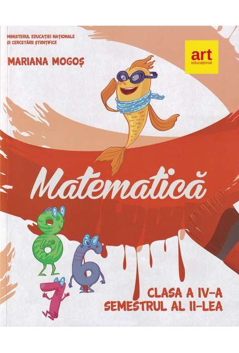 Matematica. Manual pentru clasa a IV-a. Semestrul al II-lea | Mariana Mogos