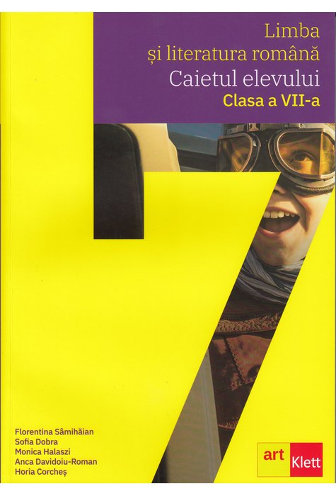 Limba si literatura romana. Clasa a VII-a. Caietul elevului | Florentina Samihaian, Sofia Dobra