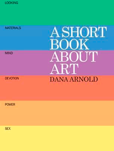 A Short Book About Art | Dana Arnold