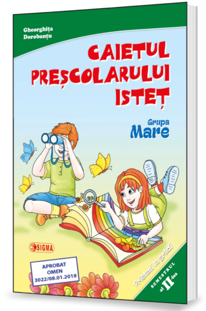 Caietul prescolarului istet. Grupa mare. Semestrul al II-lea | Gheorghita Dorobantu