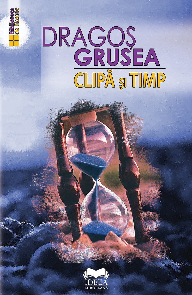 Clipa si timp | Dragos Grusea carte