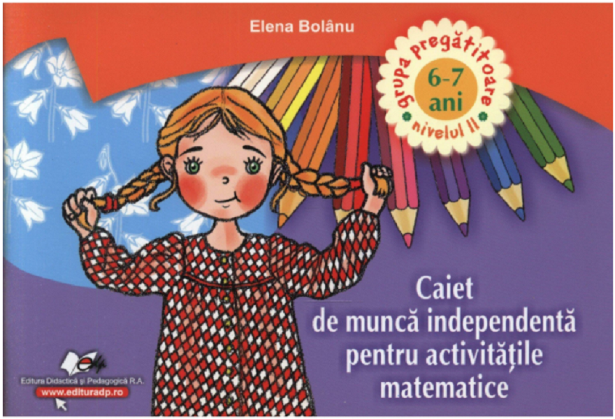 Caiet de munca independenta pentru activitatile matematice. 6-7 ani | Elena Bolanu