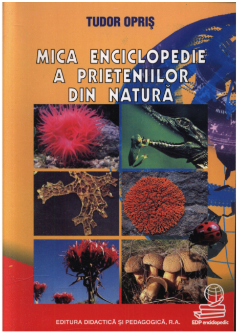 Mica enciclopedie a prieteniilor din natura | Tudor Opris