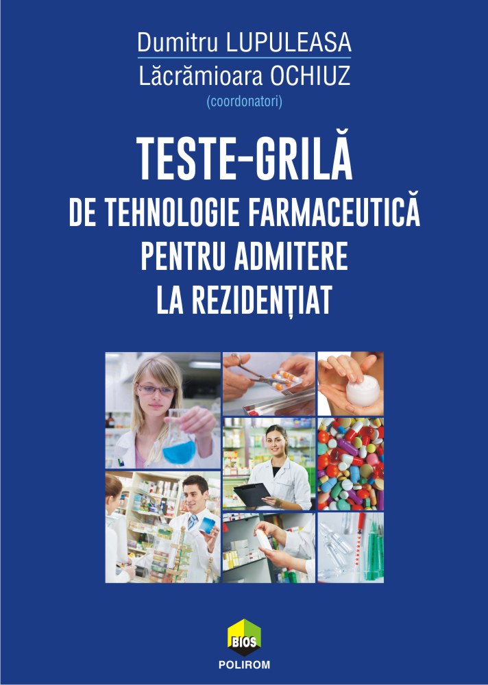 Teste - Grila De Tehnologie Farmaceutica Pentru Admitere La Rezidentiat | Lacramioara Ochiuz, Dumitru Lupuleasa