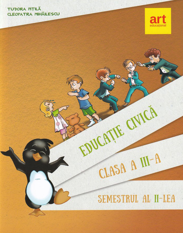 Educatie civica - manual pentru clasa a III-a, semestrul 2 | Cleopatra Mihailescu, Tudora Pitila