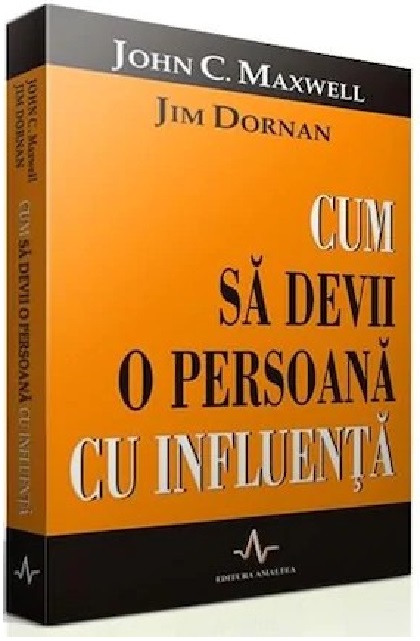 Cum sa devii o persoana cu influenta | John C. Maxwell, Jim Dornan