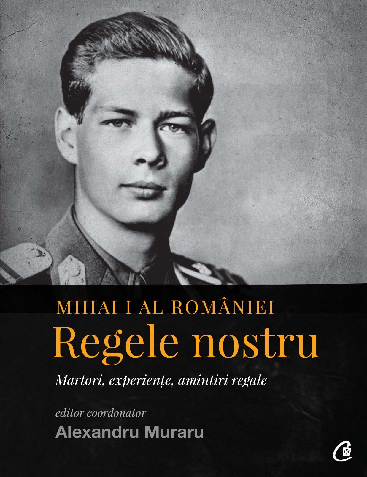 Mihai I al Romaniei. Regele nostru | carturesti.ro imagine 2022 cartile.ro