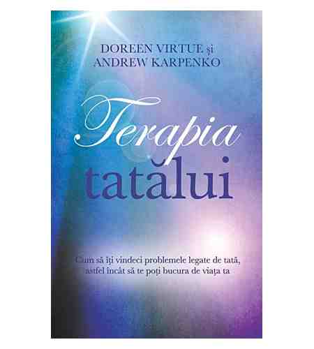 Terapia tatalui | Doreen Virtue, Andrew Karpenko