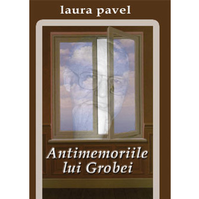 Antimemoriile lui Grobei | Laura Pavel carturesti.ro Biografii, memorii, jurnale