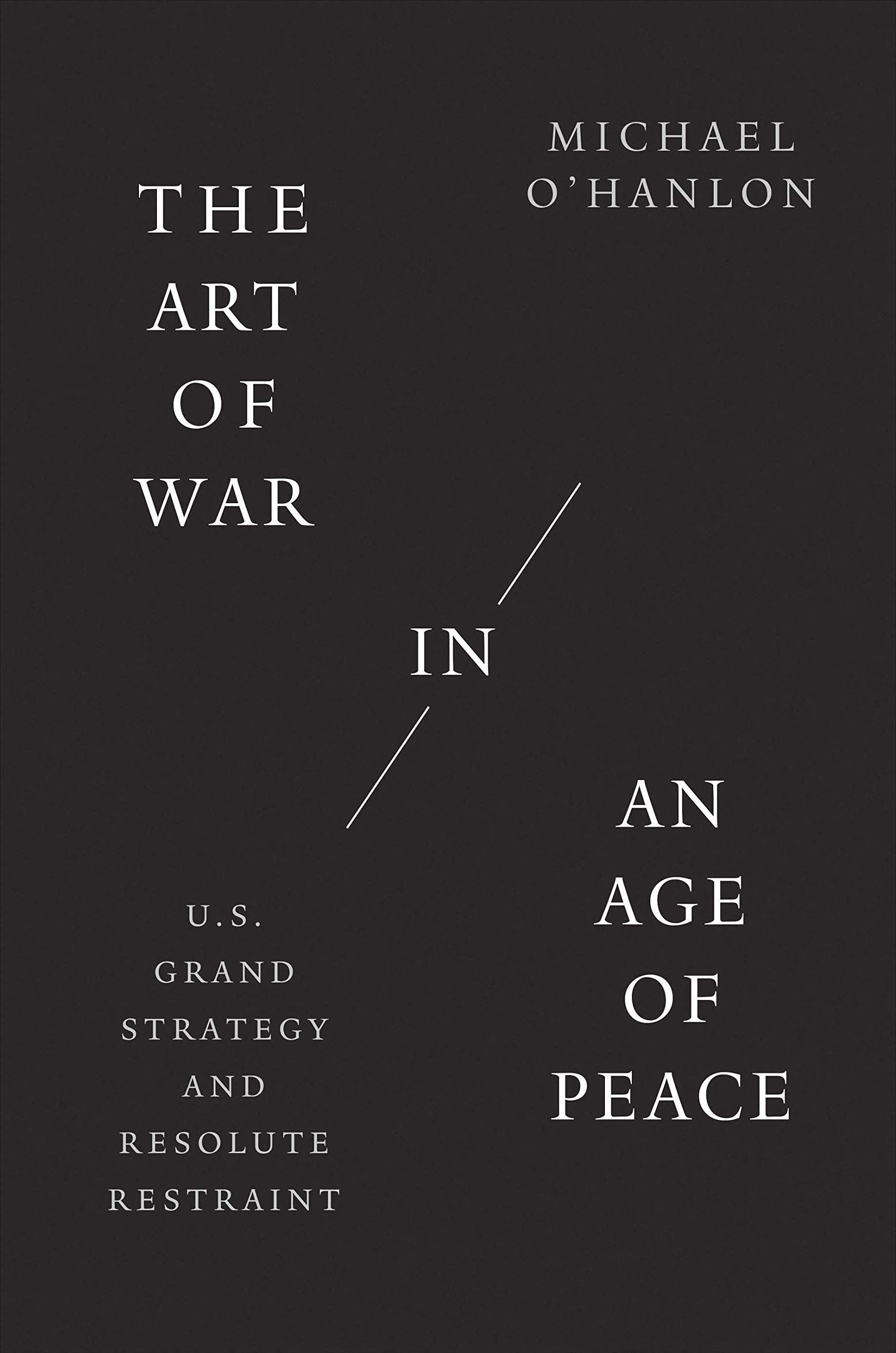 The Art of War in an Age of Peace | Michael O\'Hanlon