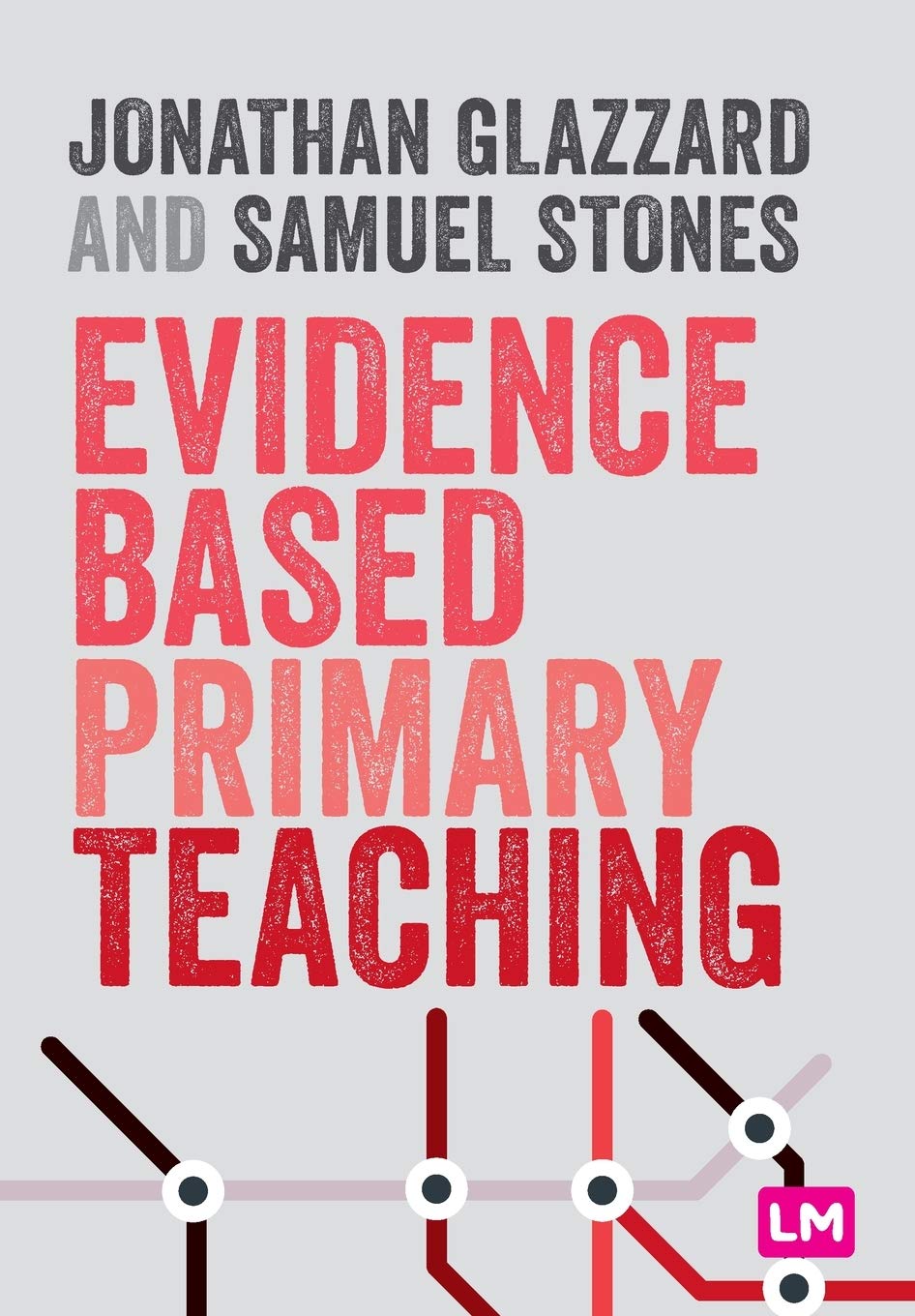 Evidence Based Primary Teaching | Jonathan Glazzard, Samuel Stones