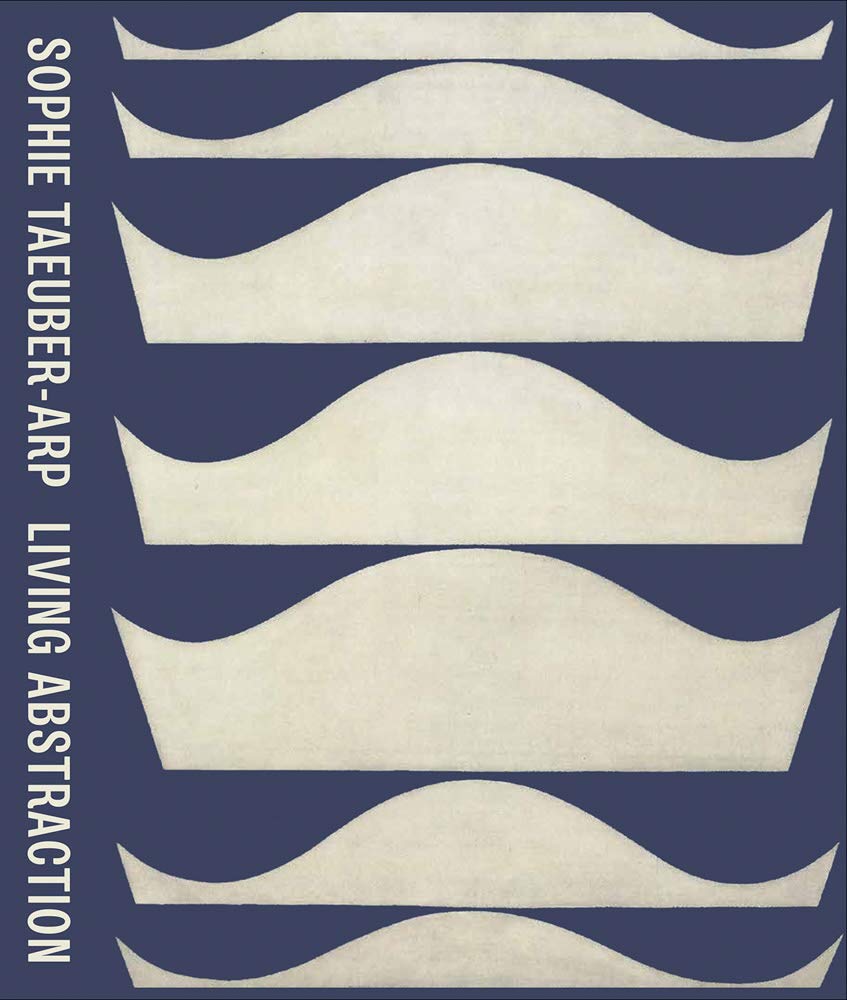 Sophie Taeuber-Arp - Living Abstraction |