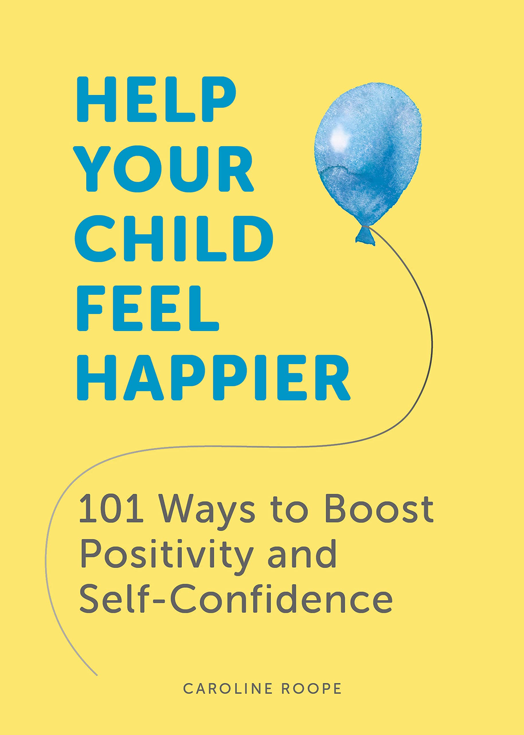 Help Your Child Feel Happier | Caroline Roope