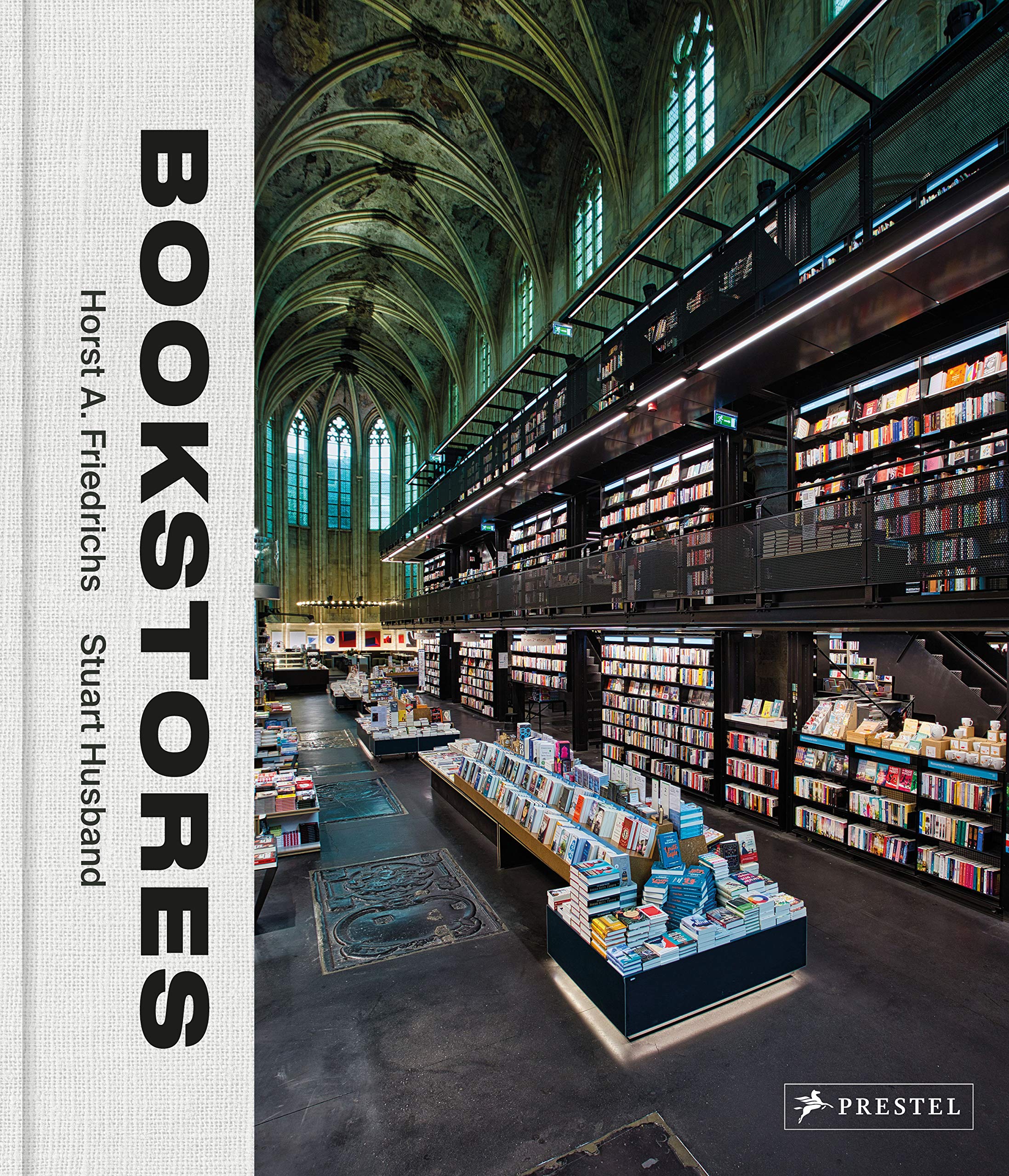 Bookstores: A Celebration of Independent Booksellers | Horst A. Friedrichs, Stuart Husband