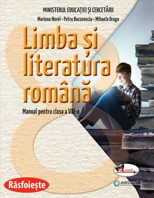 Limba si literatura romana. Manual pentru clasa a VIII-a | Mariana Norel, Petru Bucurenciu, Mihaela Dragu