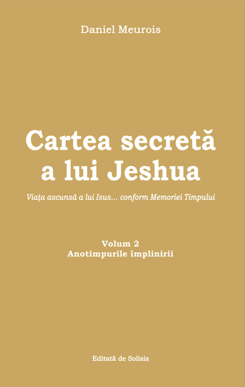 Cartea secreta a lui Jeshua. Volumul 2 | Daniel Meurois Carte 2022