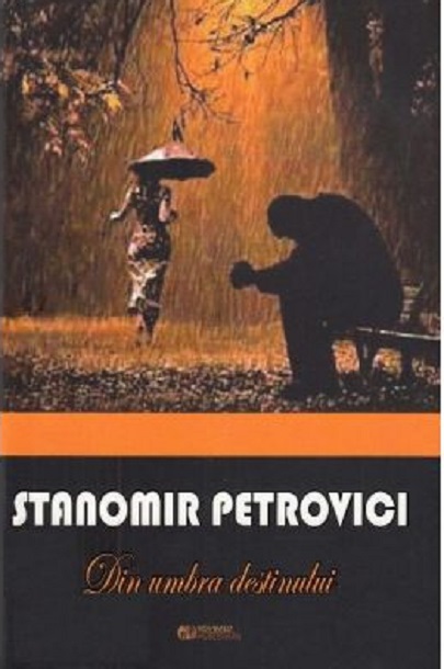 Din umbra destinului | Stanomir Petrovici carturesti.ro Carte