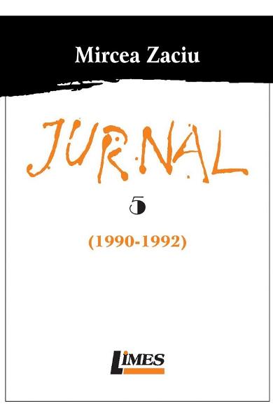 Jurnal. Volumele 5+6 (1990-1994) | Mircea Zaciu