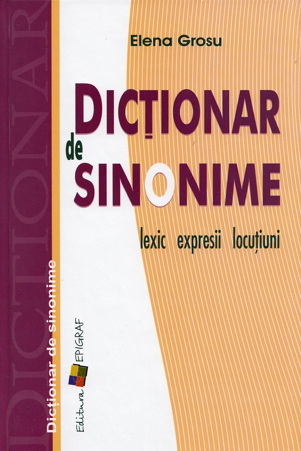 PDF Dictionar de sinonime: lexic, expresii, locutiuni | Elena Grosu carturesti.ro Carte