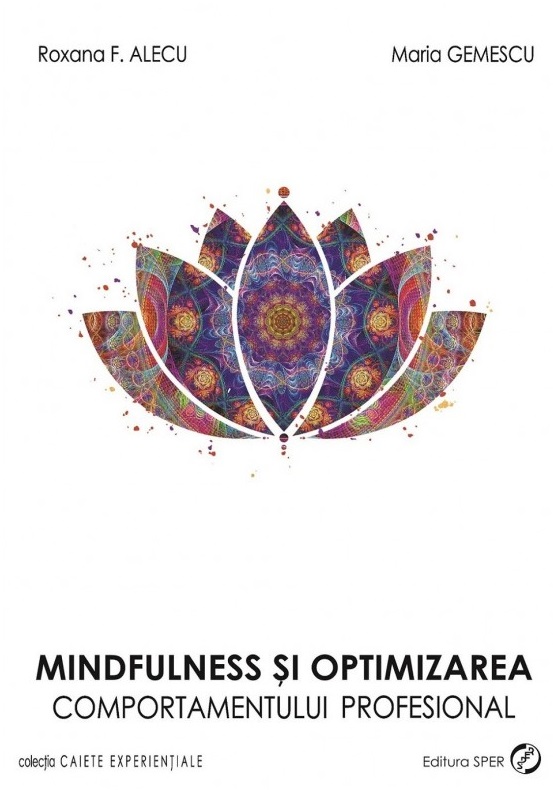 Mindfulness si optimizarea comportamentului profesional | Maria Gemescu, Roxana F. Alecu carturesti 2022