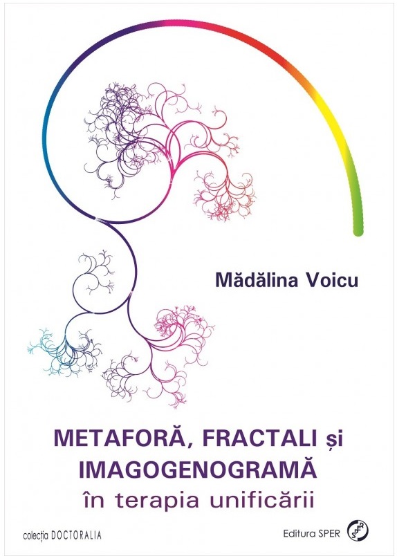 Metafora, fractali si imagogenograma in terapia unificarii | Madalina Voicu Carte imagine 2022