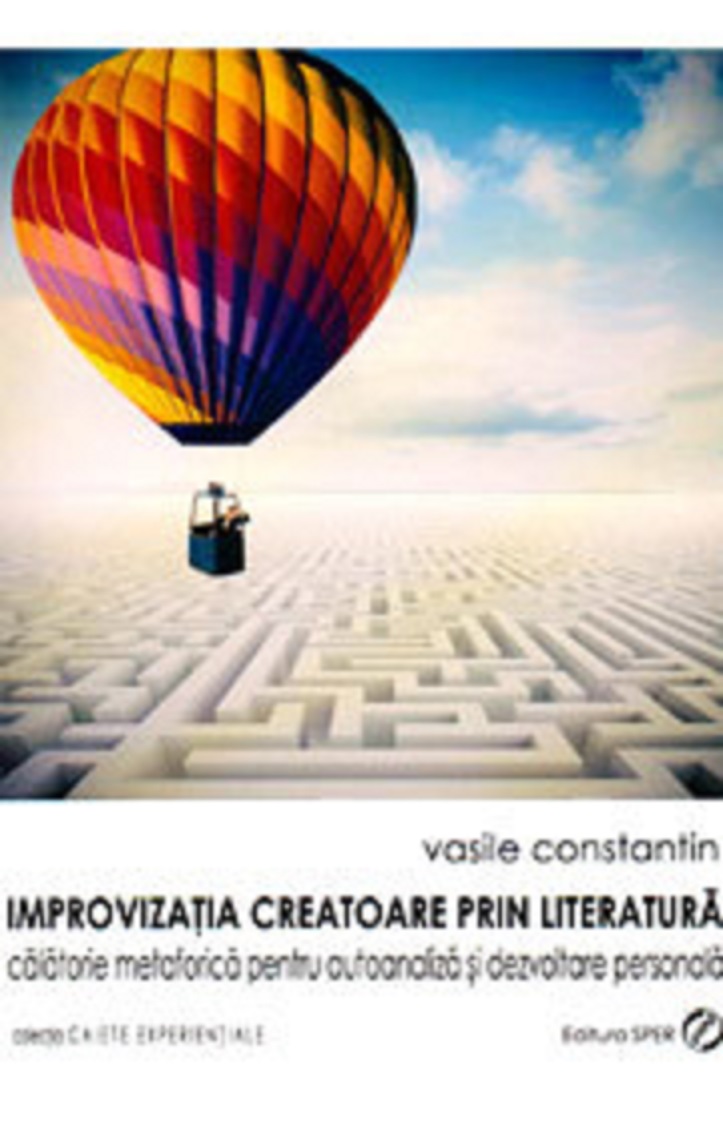 Improvizatia creatoare prin literatura | Vasile Constantin carturesti.ro Carte